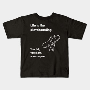 Life is like skateboarding. Skate Kids T-Shirt